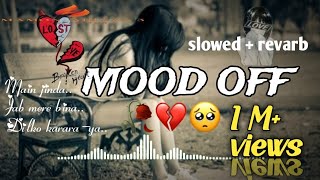 💔MOOD OFF SONG  Main jinda hu lakin  Jab mere bina rahna hoga mamon ariyan  slowedrevarb [upl. by Eissoj]