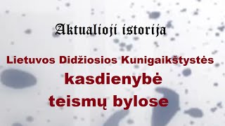 „Aktualioji istorija“ 113 Lietuvos Didžiosios Kunigaikštystės kasdienybė teismų bylose [upl. by Nisen]