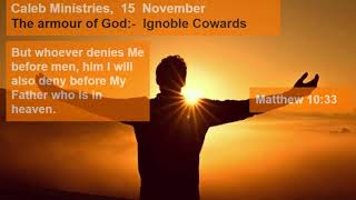 15 November“ The armour of GodIgnoble Cowards” Matthew 1033 calebministriesdrpauldewaa7197 [upl. by Aileve]