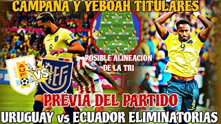 💥 URUGUAY vs ECUADOR  PREVIA del PARTIDO y POSIBLE ALINEACIÓN de LA TRI 🇪🇨 ELIMINATORIAS CONMEBOL [upl. by Barbra]