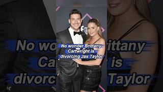 No wonder Brittany Cartwright is divorcing Jax Taylor His three fatal flaws had long since become [upl. by Oicirbaf]