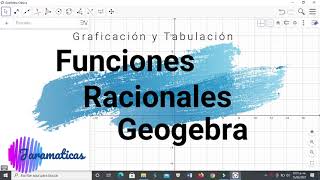 Funciones racionales en Geogebra  Tabulación y gráfica [upl. by O'Mahony457]