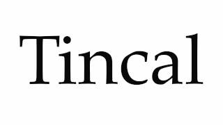 How to Pronounce Tincal [upl. by Razal]