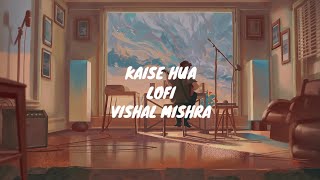 Kaise Hua Lofi  Vishal Mishra  LofiReverbSlowed [upl. by Tidwell]