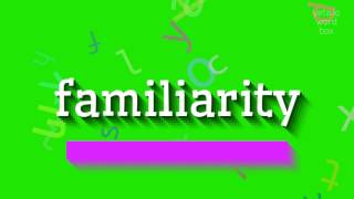 FAMILIARITY  HOW TO PRONOUNCE FAMILIARITY familiarity [upl. by Templer]