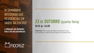 III SEMINÁRIO INTEGRADO DAS RESIDÊNCIAS EM SAÚDE DA FIOCRUZ [upl. by Secunda]