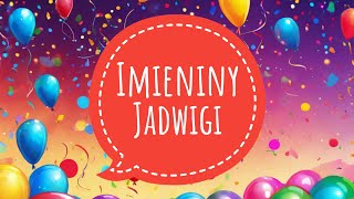 ŻYCZENIA IMIENINOWE DLA JADWIGI  PIOSENKA NA IMIENINY  100 LAT JADWIGA [upl. by Oniotna]