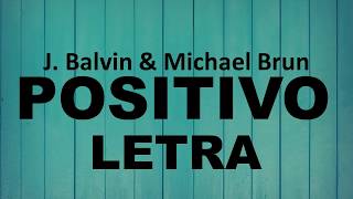 J Balvin Michael Brun – Positivo  Letra [upl. by Llen]