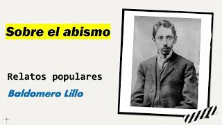 Sobre el abismo Relatos Populares  Baldomero Lillo  Audiolibro  Audiobook [upl. by Eenrahc378]