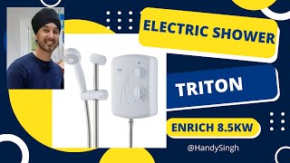 How to replace Electric Shower Triton Enrich 85kw  Installed by Electrician Fed by mains water [upl. by Rothwell]