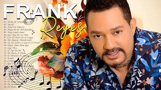 Las 35 Grandes Éxitos de Frank Reyes  Frank Reyes Sus Mejores Romanticas Lo Mejor de Mejor [upl. by Ailerua]