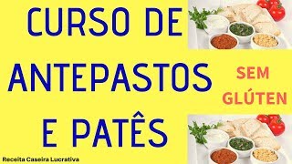 🔴Curso de Antepastos e Patês 2018  Faça Receitas de Antepastos e Patês Incríveis SEM GLÚTEN [upl. by Anilahs895]