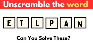 Unscramble THESE Words or FAIL Trying Can YOU Solve Them ALL [upl. by Gurtner]