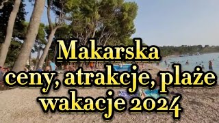 Makarska Chorwacja Piękne Plaże Atrakcje Korzystne Ceny na Riwierze w Chorwacji 2024 Croatia [upl. by Araec]