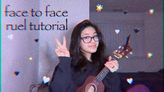 face to face  ruel ukulele tutorial [upl. by Attenhoj]