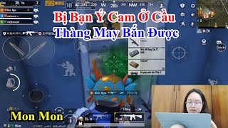 Mon Mon  Bị Bạn Ý Cam Ở Cầu Thàng May Bắn Được [upl. by Ayak760]