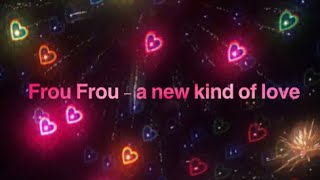 Frou Frou  a new kind of love sped up  echo [upl. by Philomena]