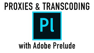 Proxies and Transcoding with Adobe Prelude amp Media Encoder [upl. by Anilag251]