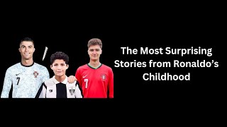 The Most Surprising Stories from Ronaldo’s Childhood [upl. by Getraer]