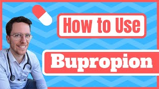 How and When to use Bupropion Wellbutrin Zyban  Medical Doctor Explains [upl. by Annaili]