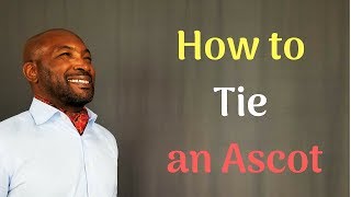 How to Tie an Ascot  How to Wear an Ascot [upl. by Brier560]