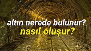 Altın Nerelerde Bulunur ve Nasıl Oluşur [upl. by Sabah]