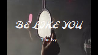 The Ivy  Be Like You Official Video [upl. by Bevan]