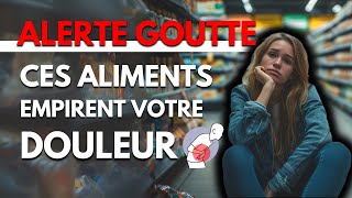 Alerte Goutte  Ces Aliments Empirent Votre Douleur [upl. by Preiser]