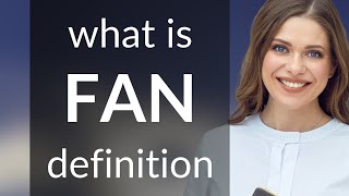 Fan — FAN meaning [upl. by Nhaj]