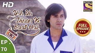 Yeh Un Dinon Ki Baat Hai  Ep 70  Full Episode  11th December 2017 [upl. by Elkin]