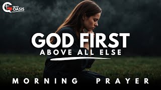 Lord Help Me Put You First Above All Else  Morning Prayer [upl. by Atiuqan]