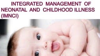 INTEGRATED MANAGEMENT OF NEONATE CHILDHOOD ILLNESS IMNCI amp CASE MANAGEMENT PROCESS [upl. by Riess]