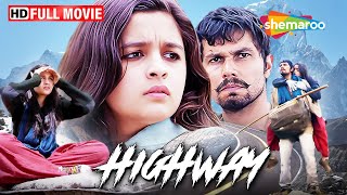 HIGHWAY  आलिया भट्ट की वो फिल्म जिसने दिल जीत लिए  Alia Bhatt Randeep Hooda  FULL MOVIE HD [upl. by Frech]