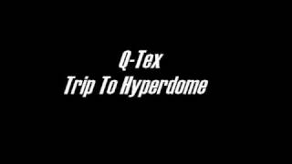 QTex  Trip To The Hyperdome [upl. by Crespi874]