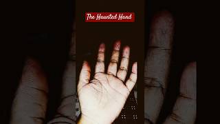 The Haunted Hand 😨😰😱 haunted horrorstories ghost scary shortsfeed shorts reels sangeetaddn [upl. by Ednalrim]