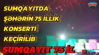 Sumqayıtda Şəhərin 75 İllik Yubileyi Təntənəli Konsert proqramı ilə Qeyd OlunubSumqayıt 75 İL [upl. by Gratiana]