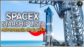 ¡Musk dice que está todo listo ¿Seguro FAA emite una advertencia inesperada  SpaceX China [upl. by Nosreh665]