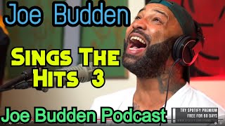 Joe Sings The Hits 3  Joe Budden Podcast  Funny Moments  Compilation [upl. by Asilrahc]