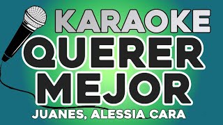 KARAOKE Querer mejor  Juanes Alessia Cara [upl. by Ayanad]