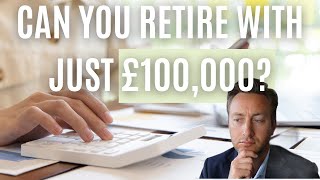 Can You Retire With Just £100000 [upl. by Belac678]