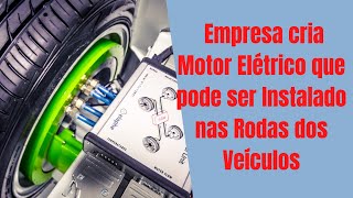 Empresa cria Motor Elétrico que pode ser instalado nas Rodas dos Veículos [upl. by Loeb68]