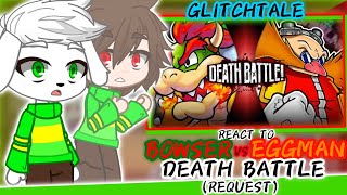 GLITCHTALE REACT TO BOWSER VS EGGMAN DEATH BATTLE REQUEST [upl. by Oakleil990]