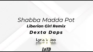 Dexta Daps  Shabba Madda Pot X Liberian Girl Remix Lyrics DJ Emz [upl. by Nylaj]