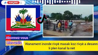 Wanament inonde rivyè masak desann li plen kanal net mete moun wanament nan gwo kouri [upl. by Aldis10]