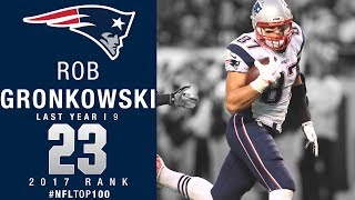 23 Rob Gronkowski TE Patriots  Top 100 Players of 2017  NFL [upl. by Nesnar679]