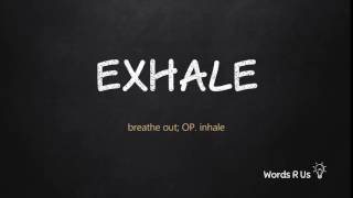 How to Pronounce EXHALE in American English [upl. by Lucas]