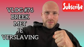 VLOG 76 BREEK MET JE VERSLAVING [upl. by Tressa]