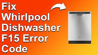 How To Fix The Whirlpool F15 Error Code Dishwasher  Meaning Causes amp Solutions Instant Fix [upl. by Twila]