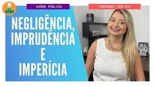 NEGLIGÊNCIA IMPRUDÊNCIA E IMPERÍCIA CONCURSO PÚBLICO [upl. by Bettencourt]