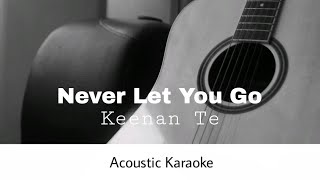 Keenan Te  Never Let You Go Acoustic Karaoke [upl. by Yziar]